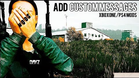 ADD Custom Messages (xml Edit)  - How To Mod Xbox One/PS4 Nitrado Server DayZ
