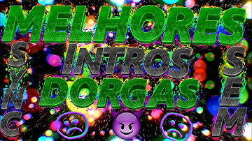 AS 12 MELHORES INTROS DORGAS SEM SYNC