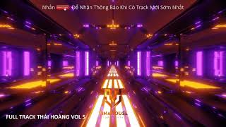 -NONSTOP VINAHOUSE 2021   SIÊU PHẨM FULL TRACK THÁI HOÀNG 2022 PHIÊU TỪ ĐẦU ĐẾN CUỐI  Vol 5