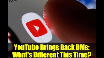 YouTube Brings Back DMs: What
