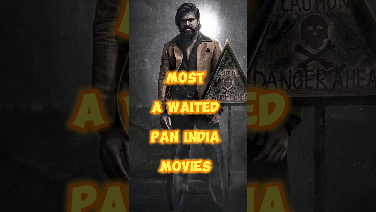 MOST A WAITED PAN INDIA MOVIES 