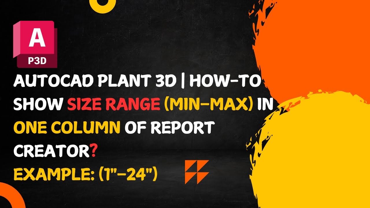 AutoCAD Plant 3D | Показать диапазон размеров (мин.–макс.) в одном столбце в редакторе отчётов
