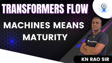 Machines Means Maturity | Transformers Flow | GATE & ESE | KN Rao