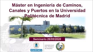 Seminario informativo del Máster en Ingeniería de Caminos, Canales y Puertos de la UPM  Mayo 2020