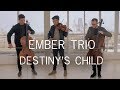 Destiny&#39;s Child Medley | Bootylicious Survivor Say My Name Violin Cover Ember Trio @destinyschild