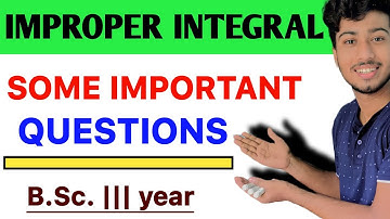 Improper Integral | Some Important Questions | B.Sc. lll Year @ClarifiedLearning