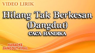 Caca Handika - Hilang Tak Berkesan Dangdut ( Video Lirik)