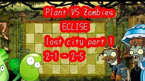 Plant VS Zombies ECLISE Lost city part 1 (level 2-1 - 2-5)