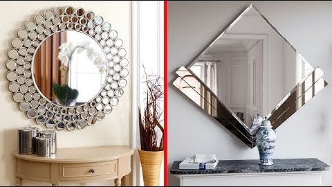 STYLISH! Modern Wall Mirror Designs | Tips for Select Perfect Wall Mirror for  Interior Decor Ideas