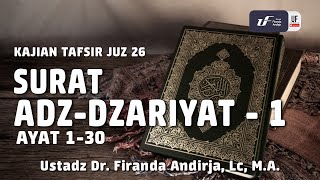 Tafsir Juz 26: Surat Adz-Dzariyat #1 Ayat 1-30 - Ustadz Dr. Firanda Andirja, M.A.