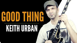 Keith Urban Good Thing Guitar Lesson(Riff & Chords)