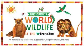 Eric Carle’s World of Wildlife | Bronx Zoo
