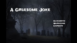 A Gruesome Joke - Elizabeth Corbett