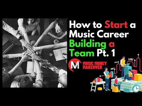 How to Start a Music Career | Building a Team Pt. 1
