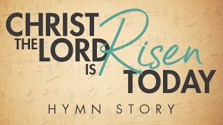 Christ the Lord is Risen Today Hymn Story with Lyrics - Story Behind the Hymn - Charles Wesley