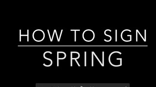 Learn How to Sign the Word Spring