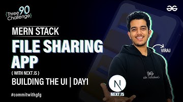 MERN Stack File Sharing App with Next JS | Building the UI | Day1 | GeeksforGeeks