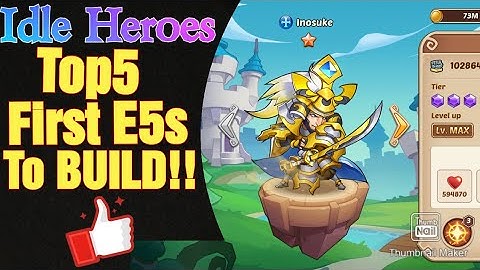 Idle Heroes- Top 5 First E5 Heroes To Build!
