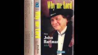 John Hartman - Why Me Lord
