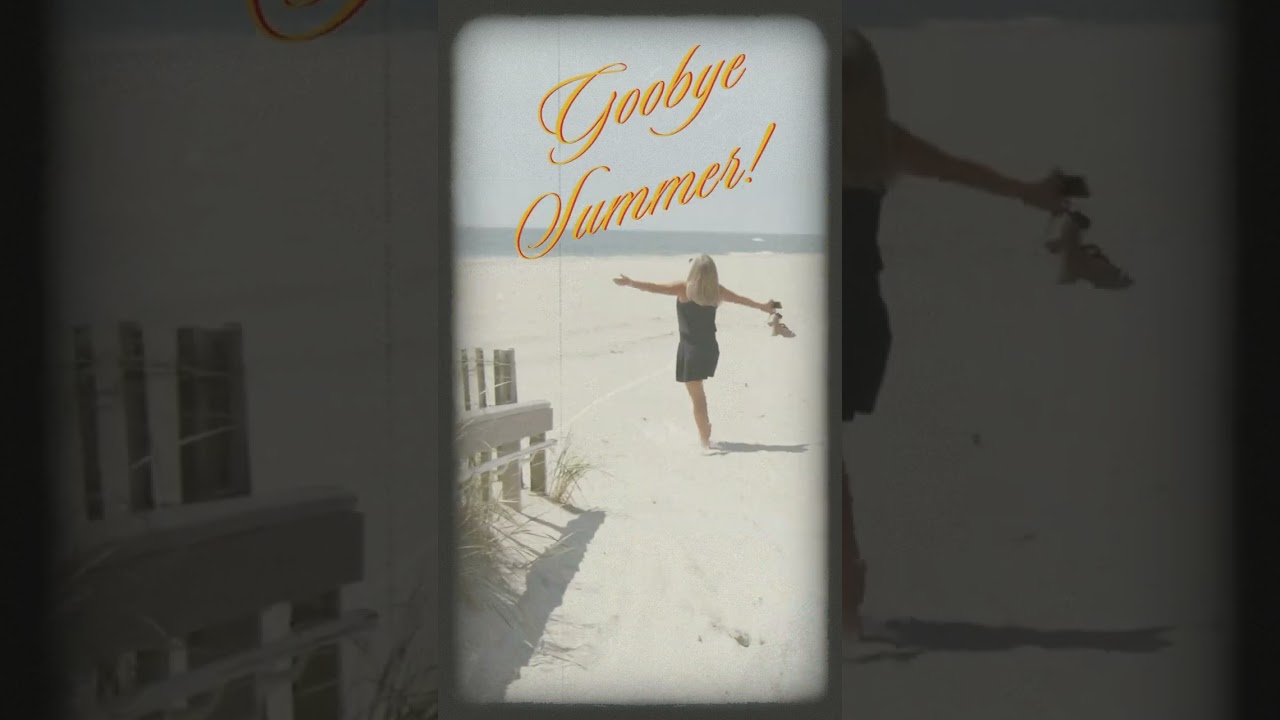 Goodbye Summer, Hello Fall!