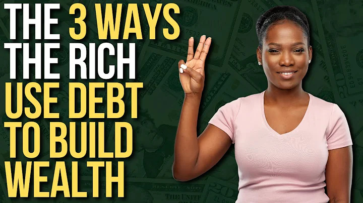 THE 3 WAYS THE RICH USE DEBT TO BUILD WEALTH