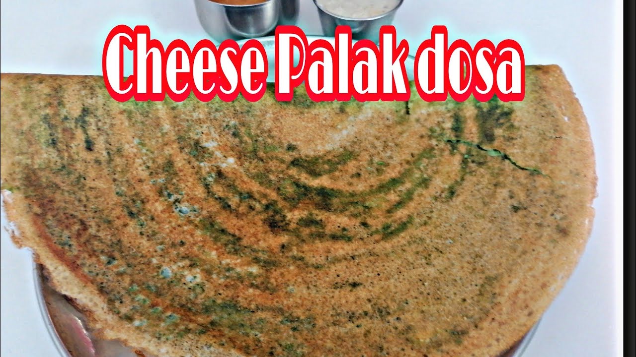 Cheese Palak Dosa YouTube