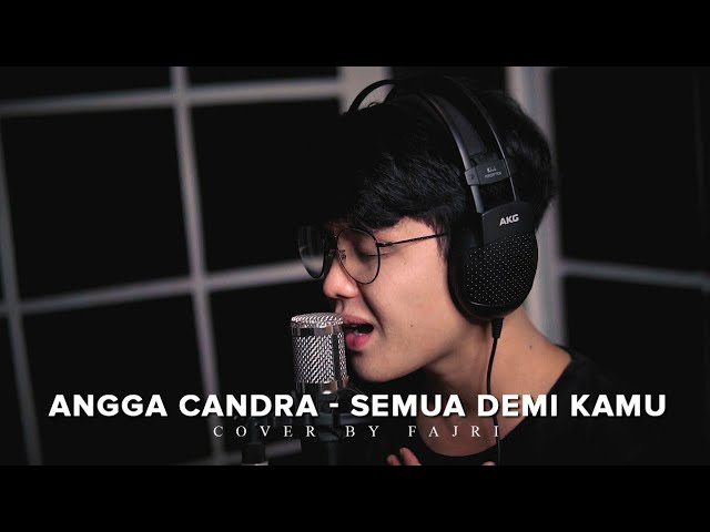 Angga Candra - Semua Demi Kamu Cover by Fajri class=