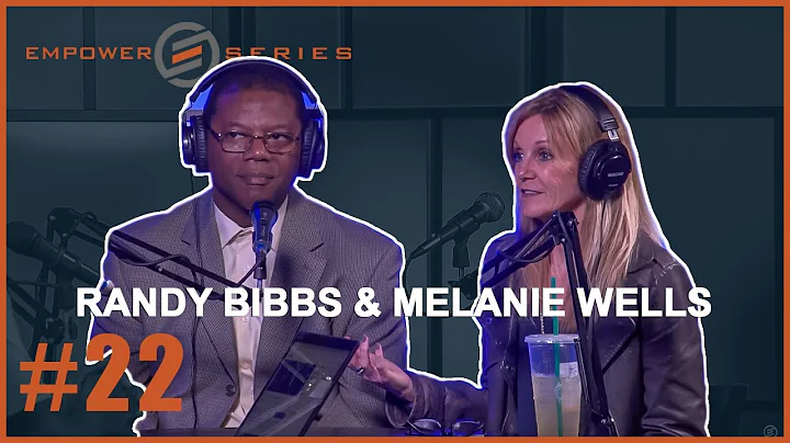 Empower Series #22 - Randy Bibbs & Melanie Wells |...