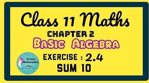 class 11 Maths Chapter 2 BASIC ALGEBRA Exercise 2.4 sum 10