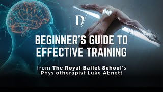 Beginner's Guide to Effective Training with Luke Abnett│Dance Masterclass