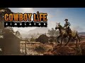 Cowboy Life Simulator Part #1 | Gameplay Walkthrough | No Commentary