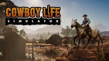 Cowboy Life Simulator Part #1 | Gameplay Walkthrough | No Commentary