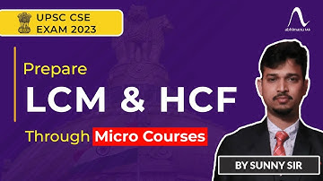 UPSC CSAT Exam 2023  | Micro Courses | Quantitative Aptitude  | LCM HCF | abhimanu IAS