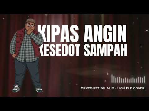 Kipas Angin Kesedot Sampah - Orkes Pensil Alis | Ukulele Cover