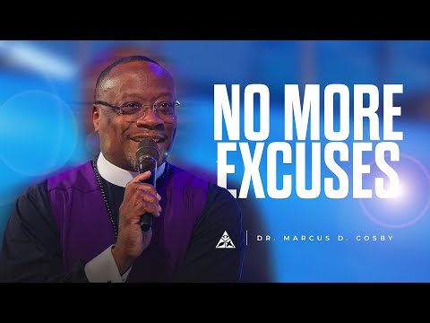 No More Excuses | Dr. Marcus D. Cosby