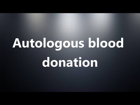 Autologous blood donation - Medical Definition