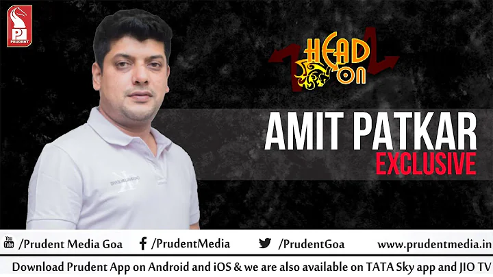 Amit Patkar | Head On | Prudent Media Goa | 200422