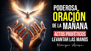 Los Actos proféticos para orar | Lunes 29 abril Oración de la mañana Kissingers Araque