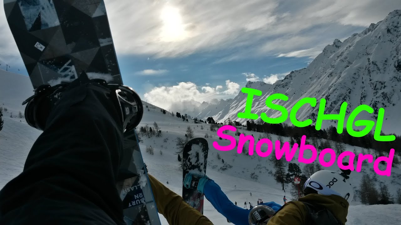 Ischgl 2018 Snowboard 7 Tage Schneevergnügen YouTube