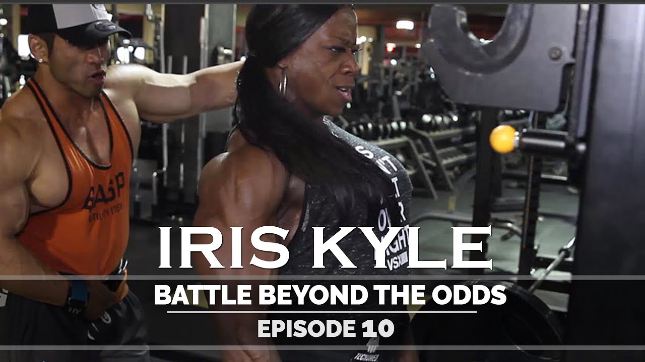Iris Kyle - Battle Beyond The Odds - Episode 10