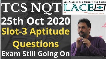 TCS NQT 25 Oct Slot-3 (Exam Still Going On) Aptitude
