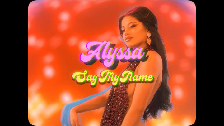 ALYSSA - Say My Name (Official Music Video)