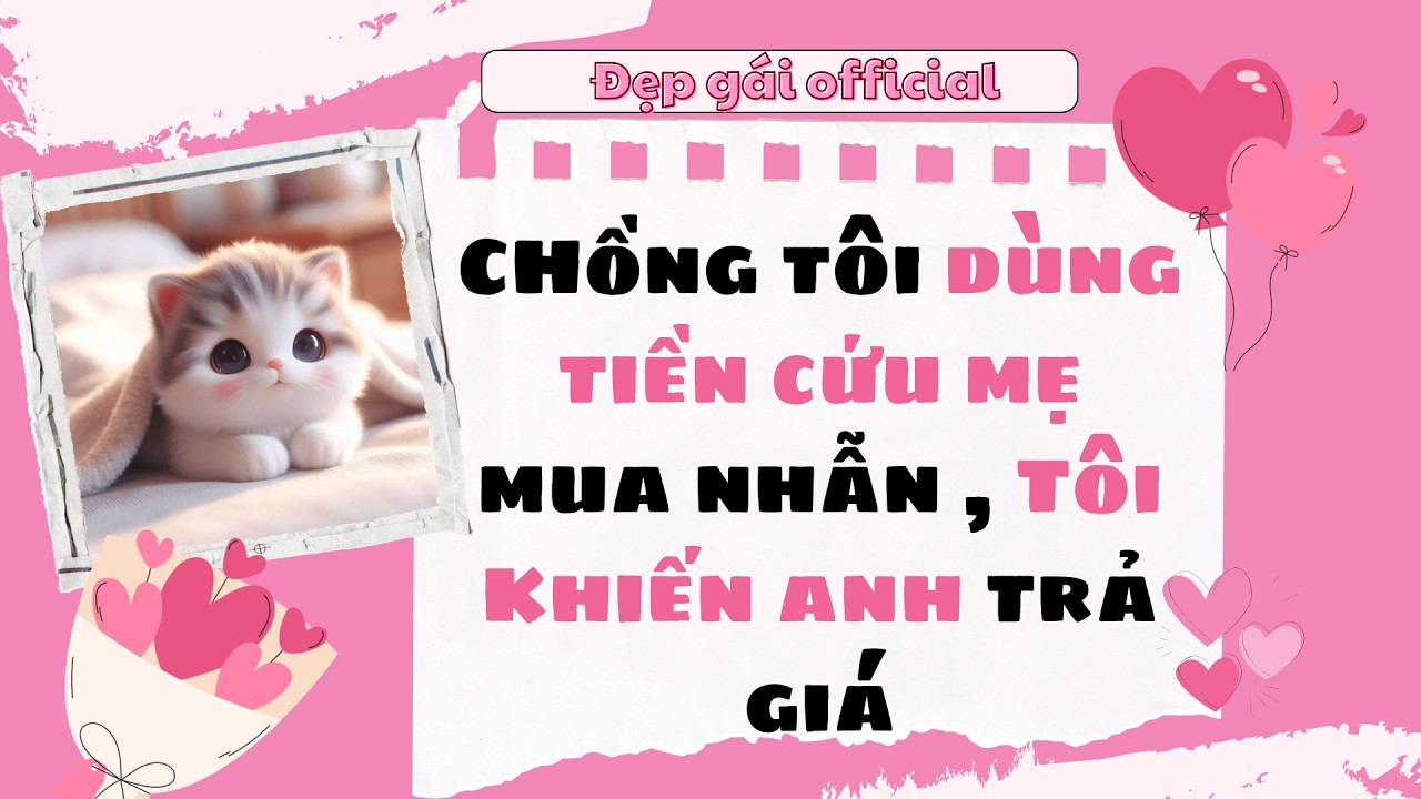 [ Full Audio ] | Đẹp Gái Official số 133 | Chồng dùng tiền cứu mẹ mua nhẫn, Tôi khiến anh trả giá