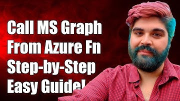 How to Call Microsoft Graph API from Azure Functions: A Step-by-Step Guide