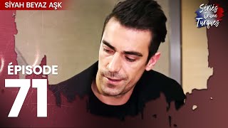 Siyah Beyaz Aşk - Épisode 71