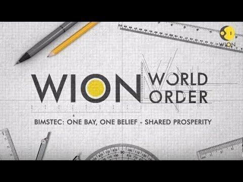 WION World Order session 2: BIMSTEC – Creating shared value and consolidating economic integration