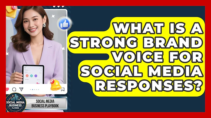 What Is A Strong Brand Voice For Social Media Responses? - Social Media Business Playbook