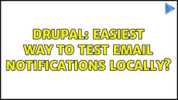 Drupal: Easiest way to test email notifications locally? (3 Solutions!!)