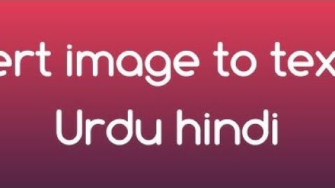 How to convert image to text Android 2021 Urdu hindi