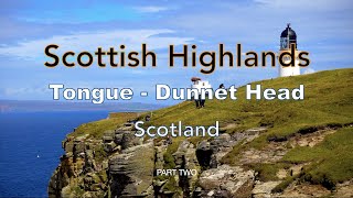 Scottish Highlands, Tongue to Dunnet Head, Caithness, Scotland - Part 2